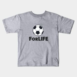 Football For Life design for soccer and football fans Kids T-Shirt